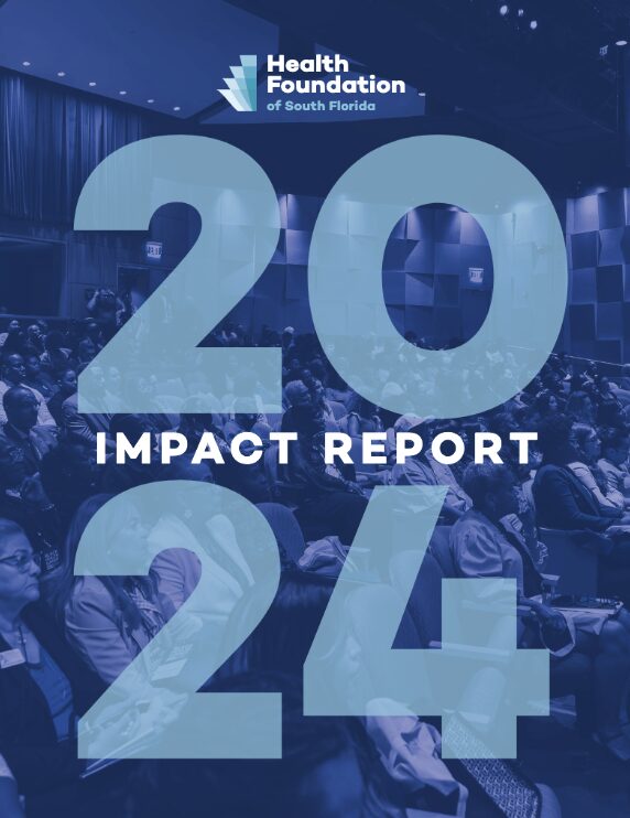 Health Foundation of South Florida shares 2024 Impact Report - South ...